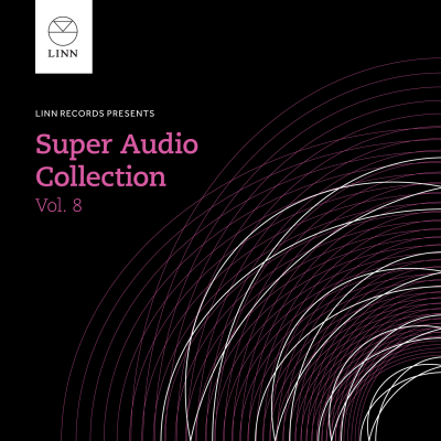 Super Audio Collection Vol. 8 | Linn Records Super Audio Collection Vol. 8 | Linn Records